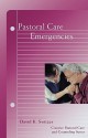 Pastoral Care Emergencies (Creative Pastoral Care and Counseling) - David K. Switzer