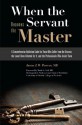 When the Servant Becomes the Master: A Comprehensive Addiction Guide for Those Who Suffer from the Disease, the Loved Ones Affected by It - Jason Z.W. Powers, Mark S. Gold