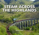 Steam Across the Highlands. Brian Sharpe - Brian Sharpe