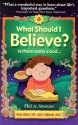 What Should I Believe? - Phil A. Smouse