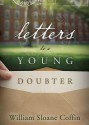 Letters to a Young Doubter - William Sloane Coffin