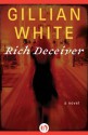 Rich Deceiver: A Novel - Gillian White