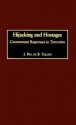 Hijacking and Hostages: Government Responses to Terrorism - J. Paul de B. Taillon