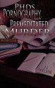 PhDs, Pornography and Premeditated Murder - J.L. Wilson