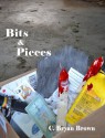 Bits & Pieces - C. Bryan Brown