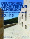 Dam German Architecture: Annual 2012-13 - Peter Cachola Schmal, Christina Grawe