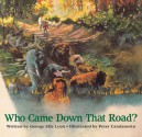 Who Came Down That Road? - George Ella Lyon