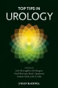 Top Tips in Urology - John McLoughlin, Neil Burgess, Hanif Motiwala, Mark J. Speakman, Andrew Doble, John D. Kelly