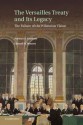 The Versailles Treaty and Its Legacy: The Failure of the Wilsonian Vision - Norman A Graebner, Edward M Bennett