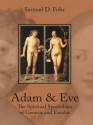 Adam & Eve: The Spiritual Symbolism of Genesis and Exodus - Samuel D. Fohr