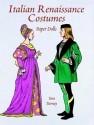 Italian Renaissance Costumes Paper Dolls - Tom Tierney