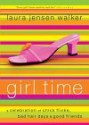 Girl Time: A Celebration of Chick Flicks, Bad Hair Days & Good Friends - Laura Jensen Walker