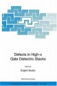 Defects in High-k Gate Dielectric Stacks: Nano-Electronic Semiconductor Devices (NATO Science Series II: Mathematics, Physics and Chemistry) (Nato Science Series II: (closed)) - Evgeni Gusev