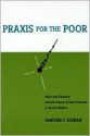 Praxis for the Poor: Piven and Cloward and the Future of Social Science in Social Welfare - Sanford Schram