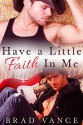 Have A Little Faith In Me - Brad Vance