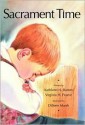 Sacrament Time - Kathleen H. Barnes, Virginia H. Pearce, Dilleen Marsh