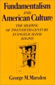 Fundamentalism and American Culture: The Shaping of Twentieth-Century Evangelicalism, 1870-1925 - George M. Marsden