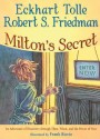 Milton's Secret: An Adventure of Discovery Through Then, When, and the Power of Now - Eckhart Tolle, Robert S Friedman, Frank Riccio