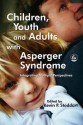 Children, Youth and Adults with Asperger Syndrome: Integrating Multiple Perspectives - Kevin Stoddart