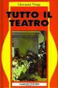 Tutto il teatro - Giovanni Verga