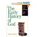 The Early History of God: Yahweh and the Other Deities in Ancient Israel - Mark S. Smith