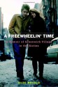 A Freewheelin' Time: Greenwich Village in the Sixties, Bob Dylan and Me - Suze Rotolo