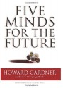 Five Minds for the Future - Howard Gardner