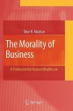 The Morality Of Business: A Profession For Human Wealthcare - Tibor R. Machan