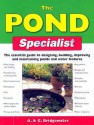 The Pond Specialist: The Essential Guide to Designing, Building, Improving and Maintaining Ponds and Water Features - Alan Bridgewater, Gill Bridgewater