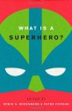 What is a Superhero? - Robin S. Rosenberg, Peter Coogan