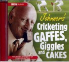 Johnners' Cricketing, Gaffes, Giggles and Cakes - Brian Johnston