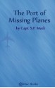 The Port of Missing Planes - S.P. Meek