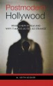 Postmodern Hollywood: What's New in Film and Why It Makes Us Feel So Strange - M. Keith Booker