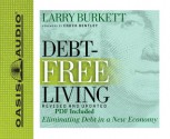 Debt-Free Living: Eliminating Debt in a New Economy - Larry Burkett, Wayne Shepherd