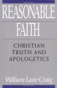 Reasonable Faith: Christian Truth and Apologetics - William Lane Craig