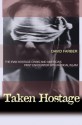 Taken Hostage: The Iran Hostage Crisis and America's First Encounter with Radical Islam - David Farber