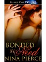 Bonded by Need - Nina Pierce