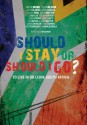 Should I Stay or Should I Go?: To Live In or Leave South Africa - Tim Richman, Jacob Dlamini, Liz Butler, Kevin Bloom, Sarah Britten, Kerry Rogers, Ian Macdonald, Daniel Ford, Ted Botha, Jenni Baxter