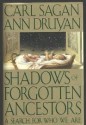 Shadows Of Forgotten Ancestors: A Search For Who We Are - Carl Sagan, Ann Druyan