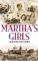 Martha's Girls. by Alrene Hughes - Alrene Hughes