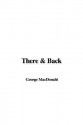 There & Back - George MacDonald