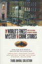 The World's Finest Mystery and Crime Stories: 3: Third Annual Collection - Lawrence Block, Marcia Muller, Jeffery Deaver, Ruth Rendell, Joyce Carol Oates, Ed McBain, Anne Perry, Ed Gorman, Mary Jane Maffini, Joseph Hansen, Robert Barnard, Kristine Kathryn Rusch, David B. Silva, Edward D. Hoch, Jon L. Breen, John Vermeulen, Brendan DuBois, Clark 