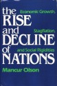 The Rise and Decline of Nations: Economic Growth, Stagflation, and Social Rigidities - Mancur Olson