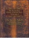 The Researcher's Library of Ancient Texts VOLUME II: The Apostolic Fathers: Includes Clement of Rome, Mathetes, Polycarp, Ignatius, Barnabas, Papias, Justin ... (The Researcher's Library of Ancient Texts) - Thomas Horn, Alexander Roberts, James Donaldson