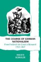 The Course of German Nationalism: From Frederick the Great to Bismarck 1763 1867 - Hagen Schulze, Sarah Hanbury-Tenison