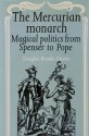 The Mercurian Monarch: Magical Politics From Spenser To Pope - Douglas Brooks-Davies