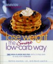 Lose Weight the Smart Low-Carb Way: 200 High-Flavor Recipes and a 7-Step Plan to Stay Slim Forever - David Joachim, David Joachim, Bettina Newman, R.D.