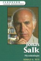 Jonas Salk: Microbiologist - Ronald A. Reis