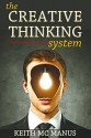 Creative Thinking: 17 Tactics To Skyrocket Your Creativity & Success (Creative Thinking, Creativity, Creative Process, How To Be Creative) - Keith Mc Manus, Ian Wright