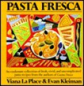 Pasta Fresca: An Exuberant Collection Of Fresh, Vivid, And Simple Pasta Recipes - Viana La Place, Evan Kleiman